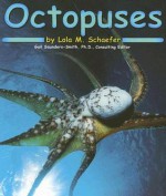 Octopuses - Lola M. Schaefer, Lola M.