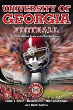 University of Georgia Football - Daniel J. Brush, David Horne, Marc C.B. Maxwell, Keith Gaddie