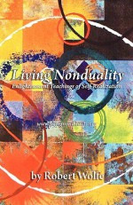 Living Nonduality: Enlightenment Teachings of Self-Realization - Robert Wolfe