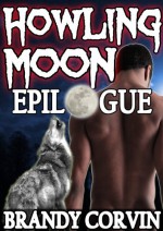 Howling Moon: Epilogue - Brandy Corvin