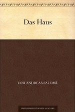 Das Haus (German Edition) - Lou Andreas-Salomé