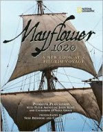 Mayflower 1620: A New Look at a Pilgrim Voyage - Catherine O'Neill Grace, Plimoth Plantation, Cotton Coulson, Sisse Brimberg, John Kemp, Peter Arenstam