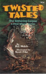 The Slithering Corpse &Amp; Other Sinister Stories - R.C. Welch