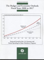 The Budget and Economic Outlook: Fiscal Years 2008 to 2017 - United States Congressional Budget Office