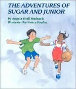 The Adventures Of Sugar And Junior - Angela Shelf Medearis