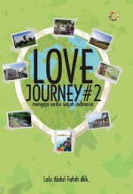 Love Journey #2: Mengeja Seribu Wajah Indonesia - Lalu Abdul Fatah, Dee An