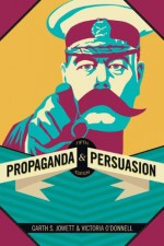 Propaganda & Persuasion - Garth S. Jowett, Victoria J. O'Donnell