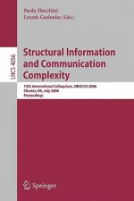 Structural Information and Communication Complexity: 13th International Colloquium, Sirocco 2006, Chester, UK, July 2-5, 2006, Proceedings - Paola Flocchini, Leszek Gasieniec