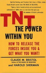 TNT: The Power Within You - Claude M. Bristol, Harold Sherman