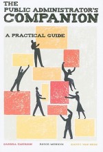 The Public Administrators Companion: A Practical Guide - Sandra Emerson, Royce Menkus, Kathy Van Ness