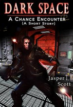 Dark Space (A Short Prequel): A Chance Encounter - Jasper T. Scott