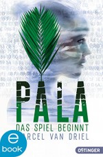 Pala - Das Spiel beginnt: Band 1 (Braingame-Trilogie) - Marcel van Driel, David B. Hauptmann, Kristina Kreuzer