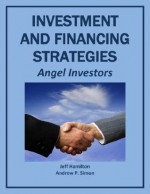 Investment and Financing Strategies: Angel Investors (Money Matters) - Jeff A. Hamilton, Andrew P. Simon