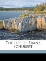 The life of Franz Schubert - Heinrich Kreissle Von Hellborn, George Grove