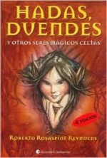 Hadas Duendes y Otros Seres Magicos Celtas - Roberto Rosaspini Reynolds