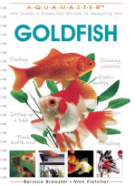 Today's Essential Guide to Keeping Goldfish: The Aquamaster Series (Aquamaster) - Bernice Brewster, Nick Fletcher