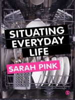 Situating Everyday Life - Sarah Pink