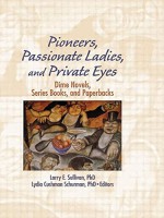 Pioneers, Passionate Ladies, and Private Eyes - Larry E. Sullivan