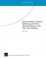 Simple Models to Explore Deterrence and More General Influence in the War with Al-Qaeda - Paul K. Davis