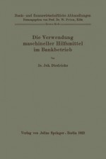 Die Verwendung Maschineller Hilfsmittel Im Bankbetrieb - Joh Diedrichs, W Prion