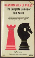 Grandmaster of Chess: The Complete Games of Paul Keres - Paul Keres