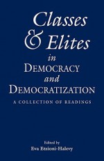 Classes and Elites in Democracy And Democratization - Eva Etzioni-Halevy