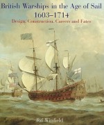 British Warships in the Age of Sail, 1603-1714: Design Construction, Careers and Fates - Rif Winfield