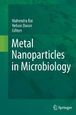 Metal Nanoparticles in Microbiology - Mahendra Rai, Nelson Duran