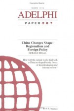 China Changes Shape: Regionalism and Foreign Policy - Segal Gerald, Gerald Segal