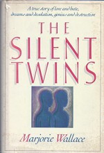 The Silent Twins: A true story of love and hate, dreams and desolation, genius and destruction Hardcover - October 15, 1986 - Marjorie Wallace