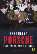 Ferdinand Porsche. Ulubiony inżynier Hitlera - Karl Ludvigsen, Grzegorz Siwek