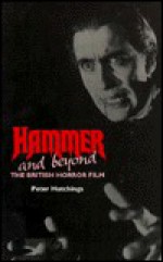 Hammer And Beyond: The British Horror Film - Peter Hutchings