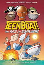 Teen Boat! The Race for Boatlantis - Dave Roman, John Green