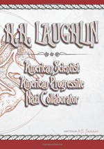 H.H. Laughlin: American Scientist. American Progressive. Nazi Collaborator. (A.E. Samaan - History of Eugenics) (Volume 2) - A. E. Samaan