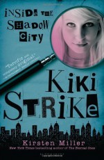 Kiki Strike: Inside the Shadow City (reissue) by Miller, Kirsten (2013) Paperback - Kirsten Miller