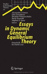 Essays in Dynamic General Equilibrium Theory: Festschrift for David Cass (Studies in Economic Theory) - Alessandro Citanna, John Donaldson, H. Polemarchakis, Paolo Siconolfi, Stephen Spear