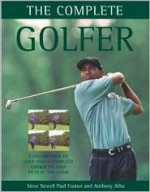 The Complete Golfer - Steve Newell, Paul Foston, Antony Atha, Anthony Atha, Paul Fosten