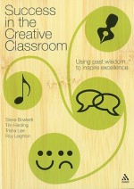 Success in the Creative Classroom: Using past wisdom to inspire excellence - Stephen Bowkett, Tim Harding