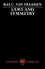 Laws and Symmetry (Clarendon Paperbacks) - Bas C. Van Fraassen