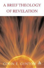 A Brief Theology of Revelation - Colin E. Gunton