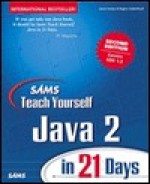 Sams Teach Yourself Java 2 in 21 Days - Laura Lemay, Rogers Cadenhead