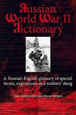 Russian World War II Vocabulary: A Russian-English Glossary of Special Terms, Soldiers' Expressions and Slang - Isaak Kobylyanskiy, Stuart Britton