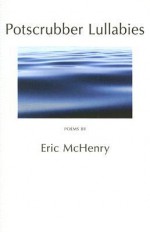 Potscrubber Lullabies - Eric McHenry