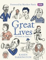 Great Lives: As heard on Radio 4 - Karen Farrington, Matthew Parris