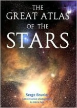 The Great Atlas of the Stars - Serge Brunier, Akira Fujii