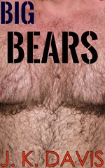 Big Bears: Gay Bears Hot and Heavy - Justin Davis