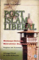 Post Islam Liberal: Membangun Dentuman, Mentradisikan Eksperimentasi - Airlangga Pribadi, M. Yudhie R. Haryono, Kuntowijoyo