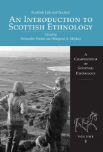 An Introduction to Scottish Ethnology: A Compendium of Scottish Ethnology Volume 1 - Alexander Fenton, Margaret A. Mackay