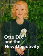 Otto Dix and New Objectivity - Daniel Spanke, Nils Buttner, Julia Bulk, Otto Dix