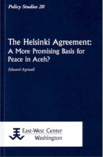 The Helsinki Agreement: A More Promising Basis for Peace in Aceh? - Edward Aspinall